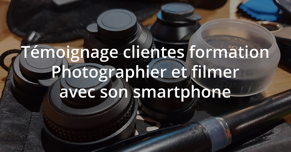 Témoignage client sur la formation photographier et filmer avec son smartphone de Mon Amie La Rose